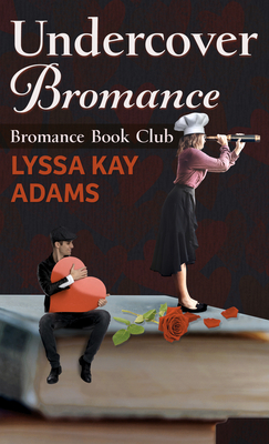 Undercover Bromance by Lyssa Kay Adams