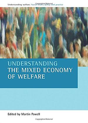 Understanding the Mixed Economy of Welfare by Martin Powell