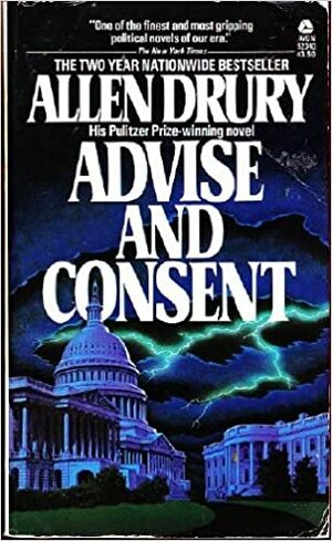 Advise and Consent by Allen Drury