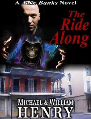 The Ride Along by William Henry, Michael Henry
