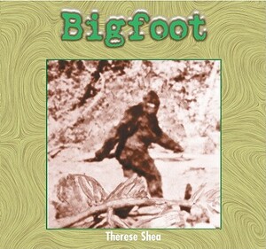 Bigfoot by Therese M. Shea