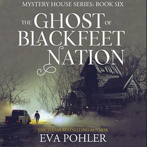 The Ghost of Blackfeet Nation by Eva Pohler