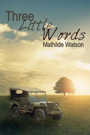 Three Little Words by Mathilde Watson
