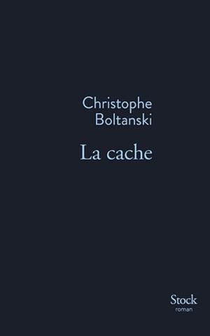 La cache by Christophe Boltanski