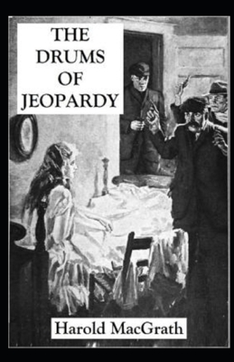 The Drums of Jeopardy Illustrated by Harold Macgrath