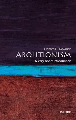 Abolitionism: A Very Short Introduction by Richard S. Newman