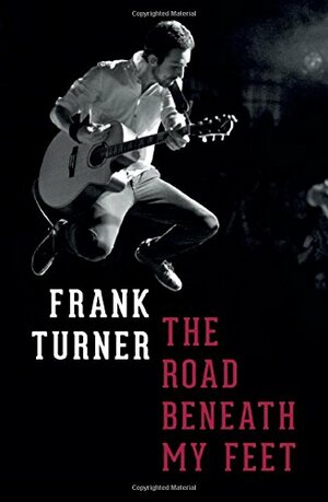 The Road Beneath My Feet by Frank Turner