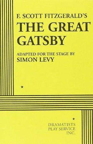 F. Scott Fitzgerald's The Great Gatsby by F. Scott Fitzgerald, Simon Levy, Simon Levy