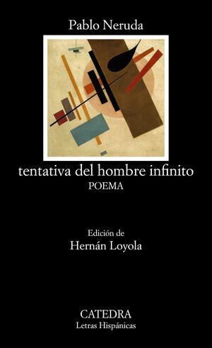 tentativa del hombre infinito: Poema by Pablo Neruda, Hernán Loyola