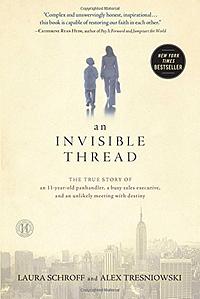 An Invisible Thread: The True Story of an 11-Year-Old Panhandler, a Busy Sales Executive, and an Unlikely Meeting with Destiny by Laura Schroff