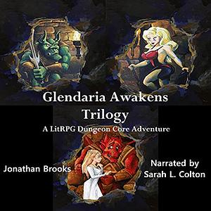  Glendaria Awakens Trilogy: Dungeon Player, Dungeon Crisis, Dungeon Guild  by Jonathan Brooks