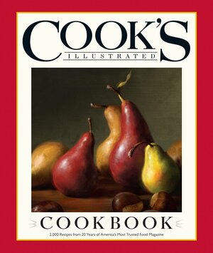 The Cook's Illustrated Cookbook by Cook's Illustrated Magazine