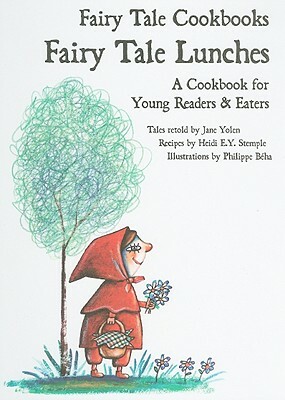 Fairy Tale Lunches: A Cookbook for Young Readers and Eaters by 
