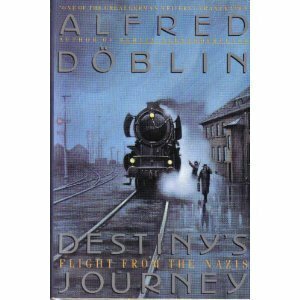 Destiny's Journey:Flight from the Nazis by Alfred Döblin