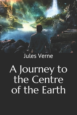 A Journey to the Centre of the Earth by Jules Verne