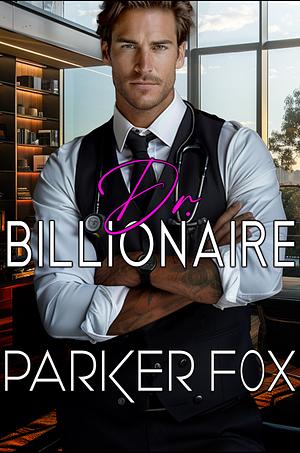 Dr. Billionaire by Parker Fox