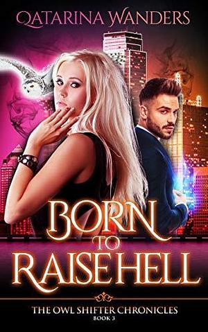 Born to Raise Hell by Qatarina Wanders, Qatarina Wanders