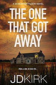 The One That Got Away by J.D. Kirk