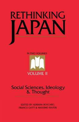 Rethinking Japan Vol 2: Social Sciences, Ideology and Thought by Franco Gatti, Massimo Raveri, Adriana Boscaro