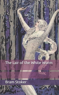 The Lair of the White Worm by Bram Stoker