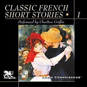 Classic French Short Stories, Vol 1 by Guy de Maupassant, Albert Camus, Jean-Paul Sartre, Anatole France