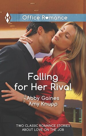 Falling for Her Rival: That New York Minute \\ Burning Ambition by Amy Knupp, Abby Gaines