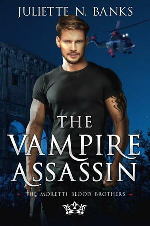 The Vampire Assassin: A fated-mates paranormal romance by Juliette N. Banks