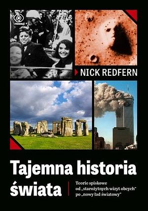 Tajemna historia świata: teorie spiskowe od "starożytnych wizyt obcych" po "nowy ład światowy" by Nick Redfern