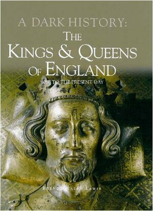 Kings & Queens Of England by Brenda Ralph Lewis