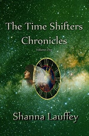 The Time Shifters Chronicles volume 1: Episodes One through Five of the Chronicles of the Harekaiian by Shanna Lauffey
