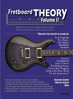 Fretboard Theory Volume II: Book two in the series on guitar theory, scales, chords, progressions, modes, songs and more. by Desi R. Serna, Thomas Evdokimoff