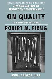 On Quality: An Inquiry into Excellence: Selected and Unpublished Writings by Robert M. Pirsig, Wendy K. Pirsig