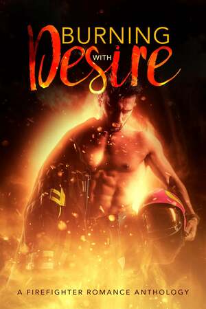 Burning With Desire by Raja Savage, Kendra Mei Chailyn, Layla Delaney, Amy Stephens, R. Sullins, Scerina Elizabeth, Ashley Zakrzewski, A.M. Roark, M.A. Lee, Reina Torres