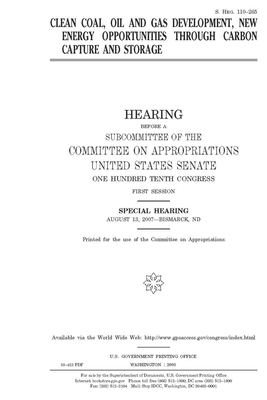 Clean coal, oil and gas development: new energy opportunities through carbon capture and storage by Committee on Appropriations (senate), United States Congress, United States Senate