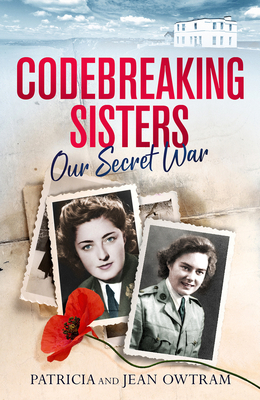 Codebreaking Sisters: Our Secret War by Patricia Owtram, Jean Owtram