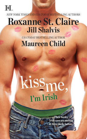 Kiss Me, I'm Irish by Jill Shalvis, Maureen Child, Roxanne St. Claire
