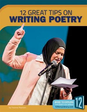 12 Great Tips on Writing Poetry by Yvonne Pearson
