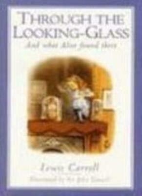 Through the Looking-Glass And what Alice found there by Lewis Carroll