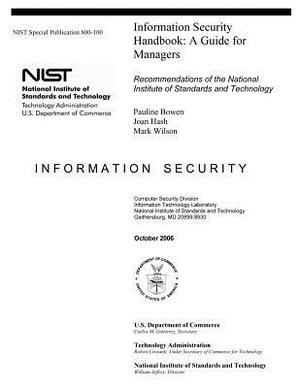 Information Security Handbook: A Guide for Managers - Recommendations of the National Institute of Standards and Technology: Information Security by Joan Hash, Mark Wilson, Pauline Bowen