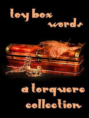 Toy Box: Words by Misa Izanaki, C.B. Potts, A. Leigh Jones, M. Rode