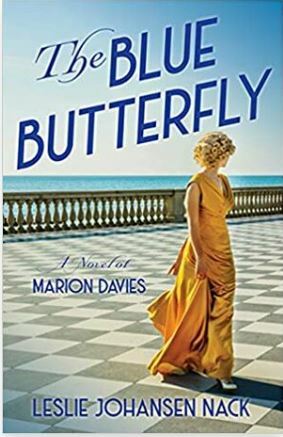 The Blue Butterfly: A Novel of Marion Davies by Leslie Johansen Nack