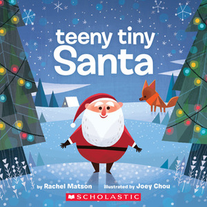 Teeny Tiny Santa by Joey Chou, Rachel Matson