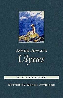 James Joyce's Ulysses: A Casebook by Derek Attridge