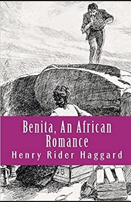 Benita, An African Romance Illustrated by H. Rider Haggard