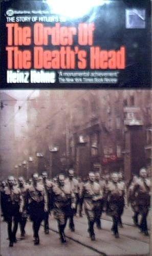 The Order of Death's Head : The Story of Hitler's SS by Heinz Hohne, Heinz Hohne