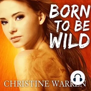 Born to Be Wild by Christine Warren