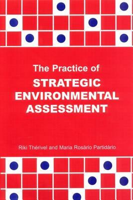 The Practice of Strategic Environmental Assessment by Maria Rosario Paridario, Riki Therivel