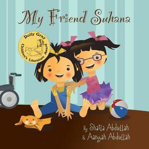 My Friend Suhana by Shaila Abdullah, Aanyah Abdullah