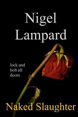 Naked Slaughter: lock and bolt all doors by Nigel Lampard