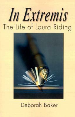 In Extremis: The Life of Laura Riding by Deborah Baker, Laura (Riding) Jackson